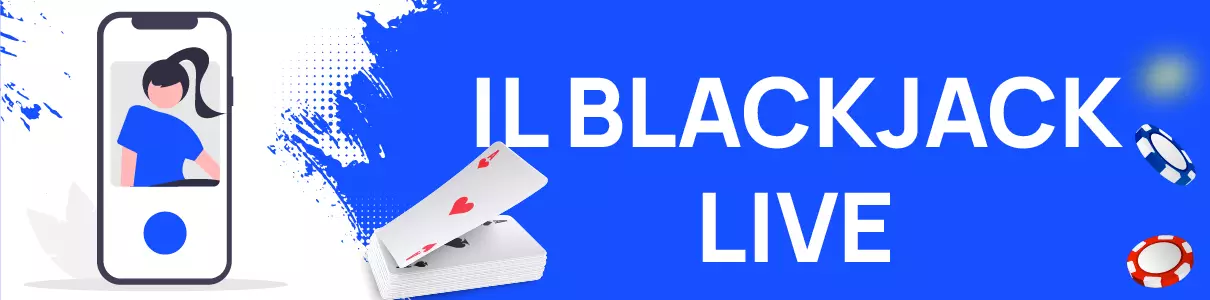 Il blackjack dal vivo - Blackjack online live con webcam